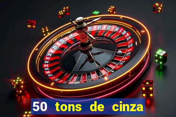 50 tons de cinza filme completo drive